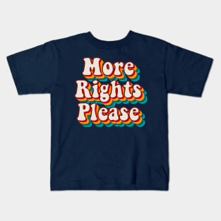 More Rights Please Kids T-Shirt